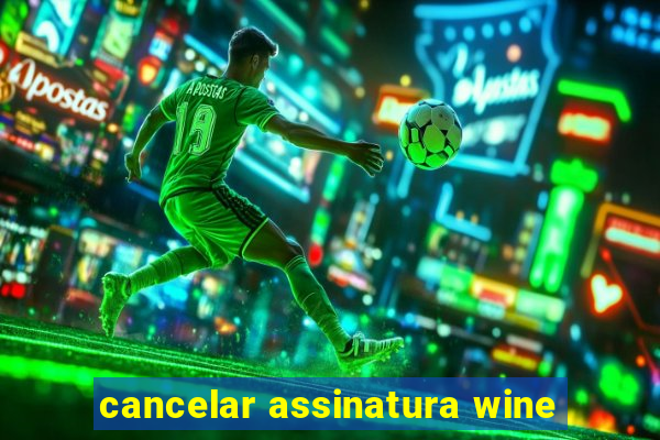 cancelar assinatura wine